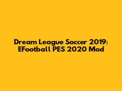 Dream League Soccer 2019: EFootball PES 2020 Mod