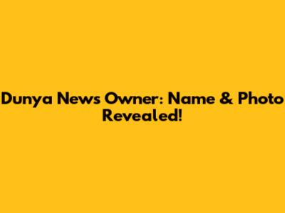 Dunya News Owner: Name & Photo Revealed!