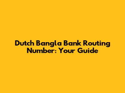 Dutch Bangla Bank Routing Number: Your Guide