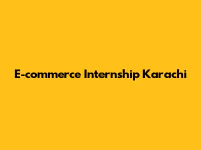 E-commerce Internship Karachi