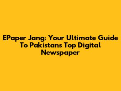 EPaper Jang: Your Ultimate Guide To Pakistan's Top Digital Newspaper