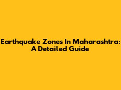 Earthquake Zones In Maharashtra: A Detailed Guide