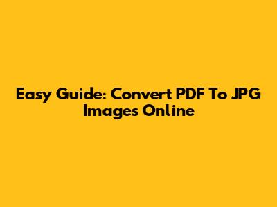 Easy Guide: Convert PDF To JPG Images Online