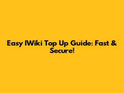 Easy IWiki Top Up Guide: Fast & Secure!