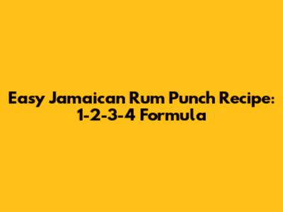 Easy Jamaican Rum Punch Recipe: 1-2-3-4 Formula