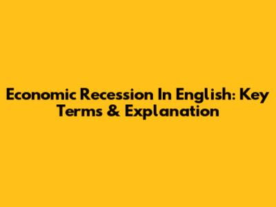 Economic Recession In English: Key Terms & Explanation