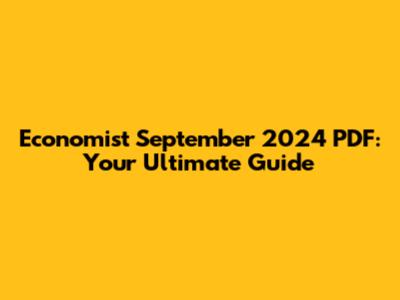 Economist September 2024 PDF: Your Ultimate Guide