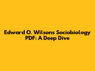 Edward O. Wilson's Sociobiology PDF: A Deep Dive