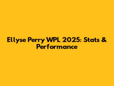 Ellyse Perry WPL 2025: Stats & Performance