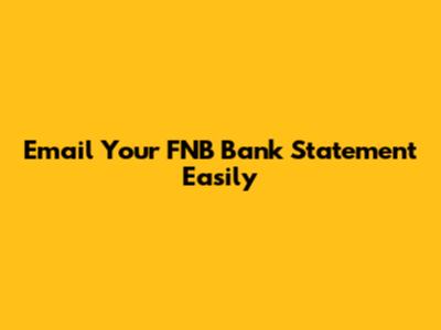 Email Your FNB Bank Statement Easily