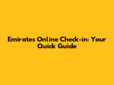 Emirates Online Check-in: Your Quick Guide