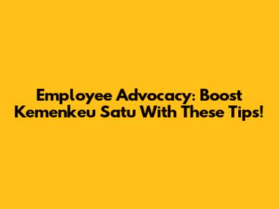 Employee Advocacy: Boost Kemenkeu Satu With These Tips!