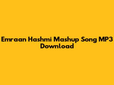 Emraan Hashmi Mashup Song MP3 Download