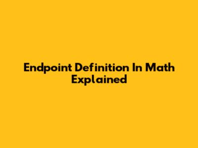 Endpoint Definition In Math Explained