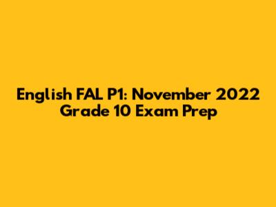 English FAL P1: November 2022 Grade 10 Exam Prep
