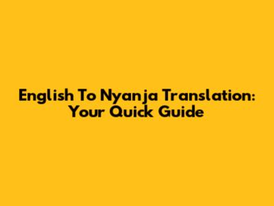 English To Nyanja Translation: Your Quick Guide