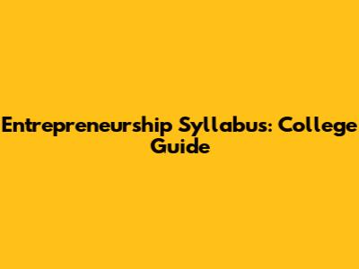 Entrepreneurship Syllabus: College Guide