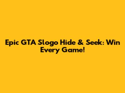 Epic GTA Slogo Hide & Seek: Win Every Game!