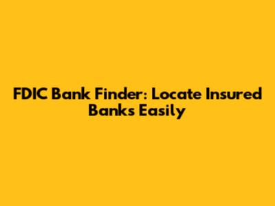 FDIC Bank Finder: Locate Insured Banks Easily