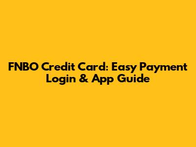 FNBO Credit Card: Easy Payment Login & App Guide