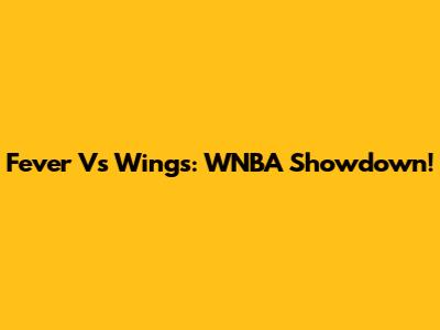 Fever Vs Wings: WNBA Showdown!