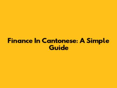 Finance In Cantonese: A Simple Guide