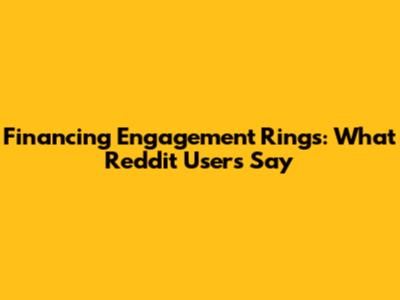 Financing Engagement Rings: What Reddit Users Say