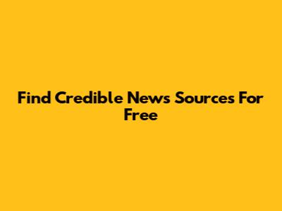 Find Credible News Sources For Free