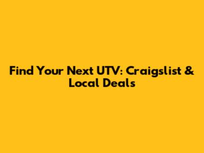 Find Your Next UTV: Craigslist & Local Deals