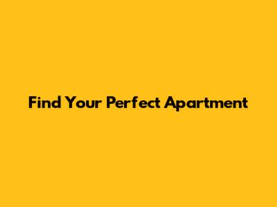 Find Your Perfect Apartment
