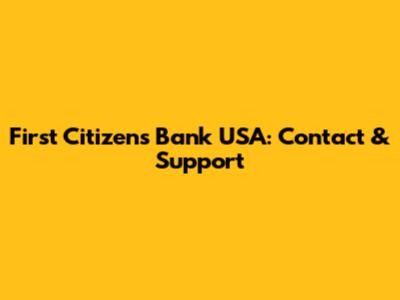 First Citizens Bank USA: Contact & Support