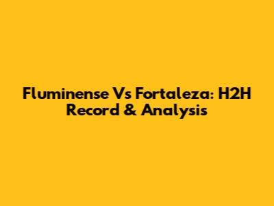 Fluminense Vs Fortaleza: H2H Record & Analysis
