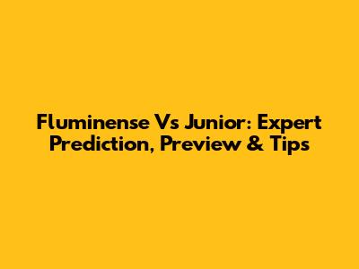 Fluminense Vs Junior: Expert Prediction, Preview & Tips