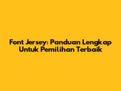 Font Jersey: Panduan Lengkap Untuk Pemilihan Terbaik