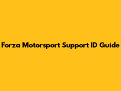 Forza Motorsport Support ID Guide