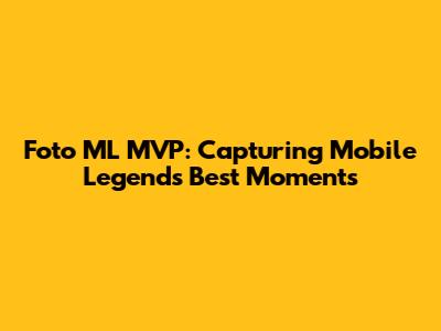 Foto ML MVP: Capturing Mobile Legends' Best Moments