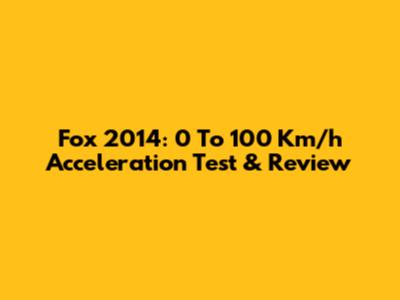 Fox 2014: 0 To 100 Km/h Acceleration Test & Review