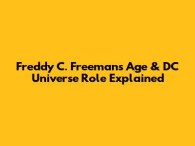 Freddy C. Freeman's Age & DC Universe Role Explained