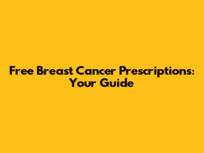 Free Breast Cancer Prescriptions: Your Guide