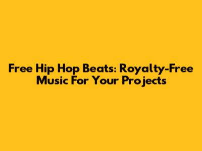 Free Hip Hop Beats: Royalty-Free Music For Your Projects