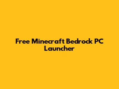 Free Minecraft Bedrock PC Launcher