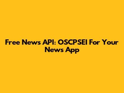 Free News API: OSCPSEI For Your News App
