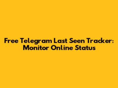 Free Telegram Last Seen Tracker: Monitor Online Status