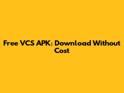 Free VCS APK: Download Without Cost