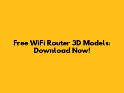Free WiFi Router 3D Models: Download Now!