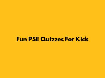 Fun PSE Quizzes For Kids