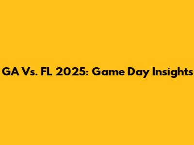 GA Vs. FL 2025: Game Day Insights