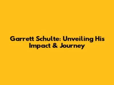 Garrett Schulte: Unveiling His Impact & Journey