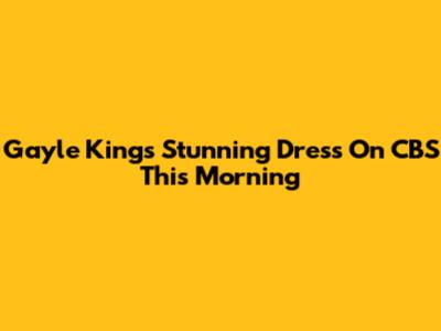 Gayle King's Stunning Dress On CBS This Morning