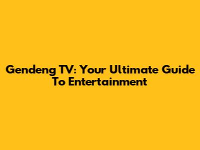 Gendeng TV: Your Ultimate Guide To Entertainment